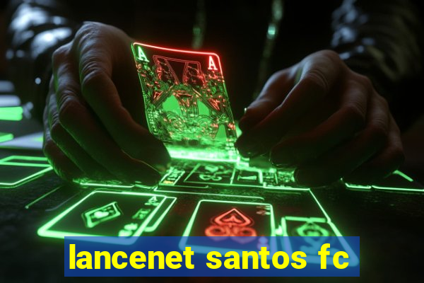 lancenet santos fc